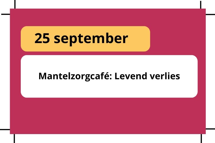 25 september mantelzorgcafé levend verlies